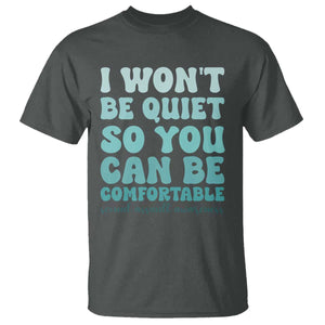 Sexual Assault Awareness T Shirt I Won't Be Quite So You Can Be Comfortable TS14 Dark Heather Print Your Wear