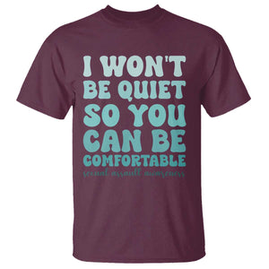 Sexual Assault Awareness T Shirt I Won't Be Quite So You Can Be Comfortable TS14 Maroon Print Your Wear
