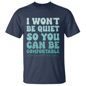 Sexual Assault Awareness T Shirt I Won't Be Quite So You Can Be Comfortable TS14 Navy Print Your Wear