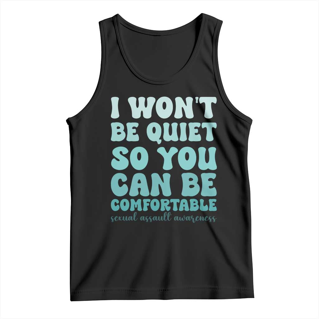 Sexual Assault Awareness Tank Top I Won't Be Quite So You Can Be Comfortable TS14 Black Print Your Wear