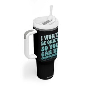 Sexual Assault Awareness Tumbler With Handle I Won't Be Quite So You Can Be Comfortable TS14 Print Your Wear