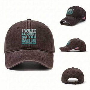Sexual Assault Awareness Washed Cotton Baseball Cap I Won't Be Quite So You Can Be Comfortable TS14 Washed Cap Universal Fit Dark Brown Print Your Wear