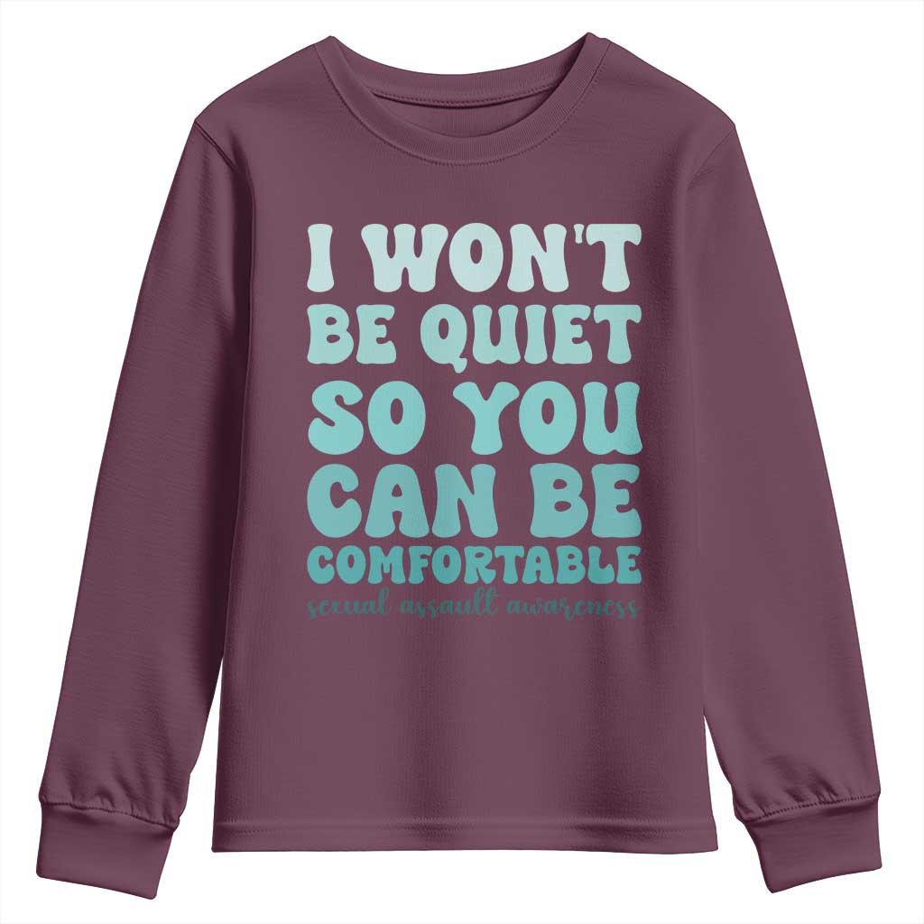 Sexual Assault Awareness Youth Sweatshirt I Won't Be Quite So You Can Be Comfortable TS14 Maroon Print Your Wear