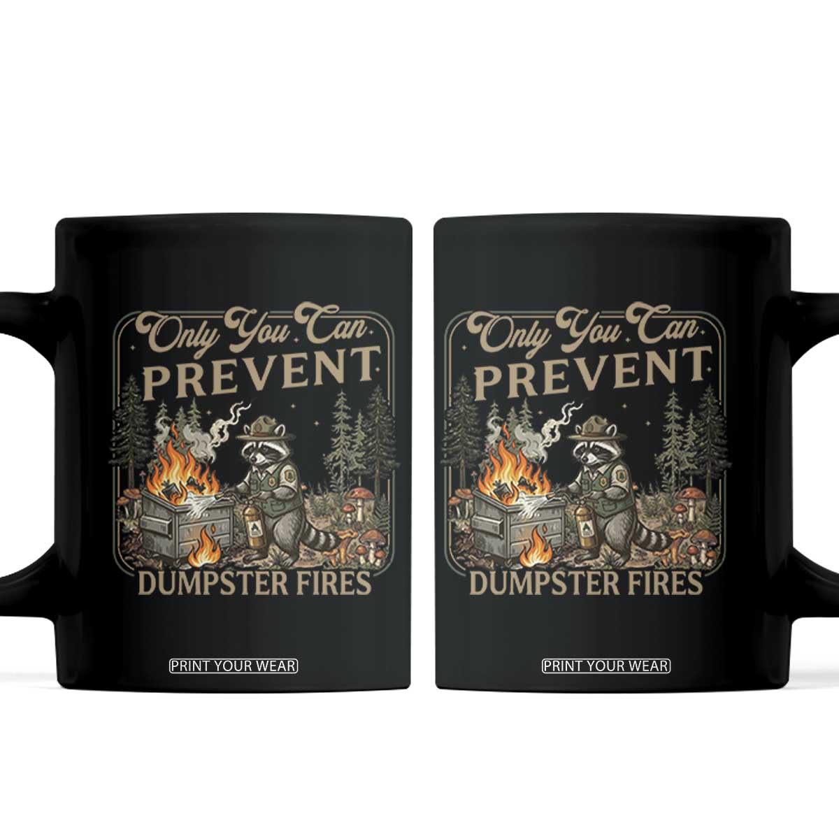 Only You Can Prevent Dumpster Fires Coffee Mug Funny Raccoon Mental Health Meme TS14 Black Print Your Wear