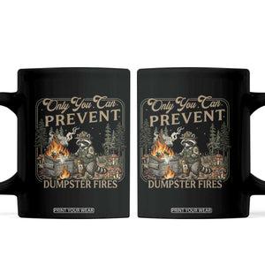 Only You Can Prevent Dumpster Fires Coffee Mug Funny Raccoon Mental Health Meme TS14 Black Print Your Wear