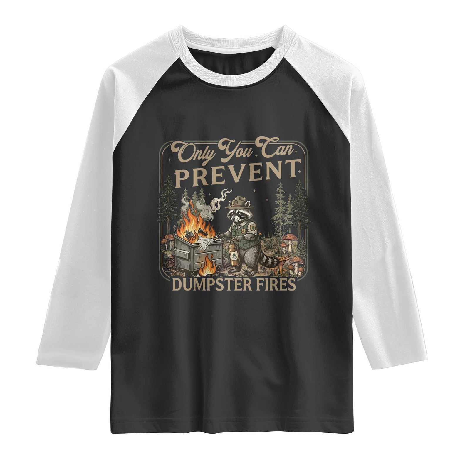 Only You Can Prevent Dumpster Fires Raglan Shirt Funny Raccoon Mental Health Meme TS14 Black White Print Your Wear