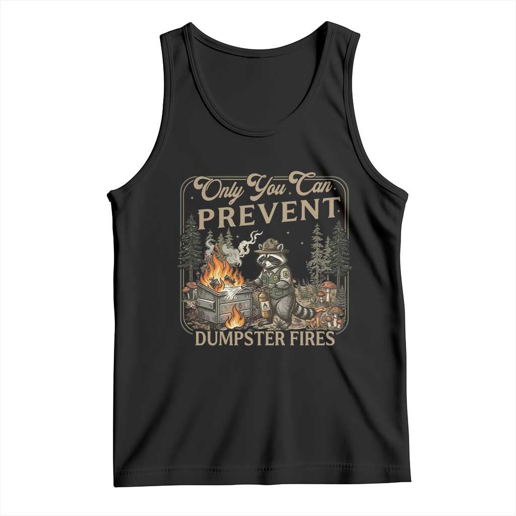 Only You Can Prevent Dumpster Fires Tank Top Funny Raccoon Mental Health Meme TS14 Black Print Your Wear