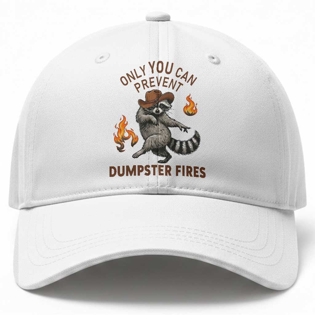 Only You Can Prevent Dumpster Fires Baseball Cap Funny Raccoon Sarcastic Humor TS14 Print Your Wear