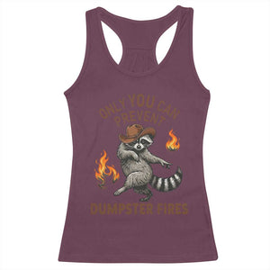 Only You Can Prevent Dumpster Fires Racerback Tank Top Funny Raccoon Sarcastic Humor TS14 Maroon Print Your Wear