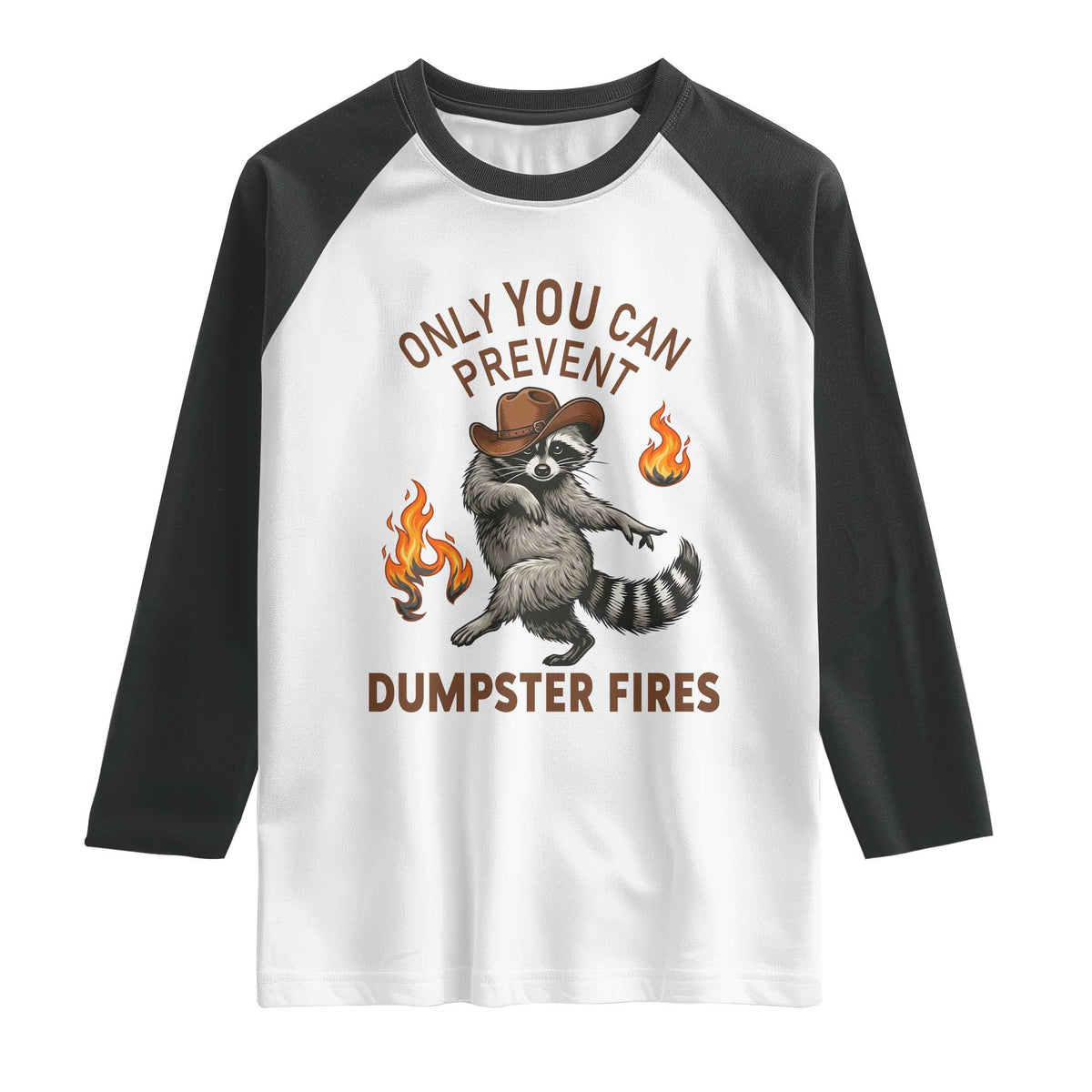 Only You Can Prevent Dumpster Fires Raglan Shirt Funny Raccoon Sarcastic Humor TS14 White Black Print Your Wear