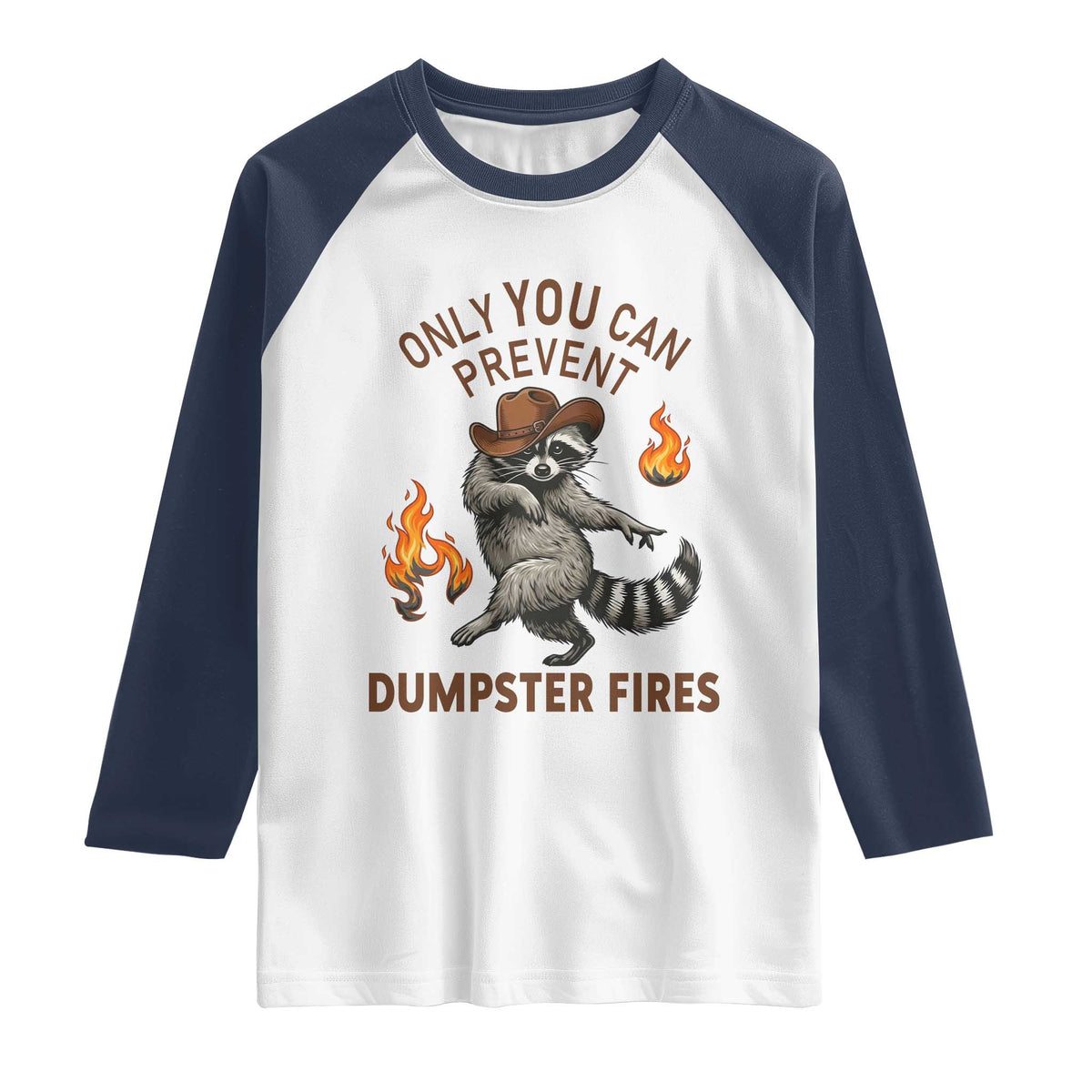 Only You Can Prevent Dumpster Fires Raglan Shirt Funny Raccoon Sarcastic Humor TS14 White Navy Print Your Wear