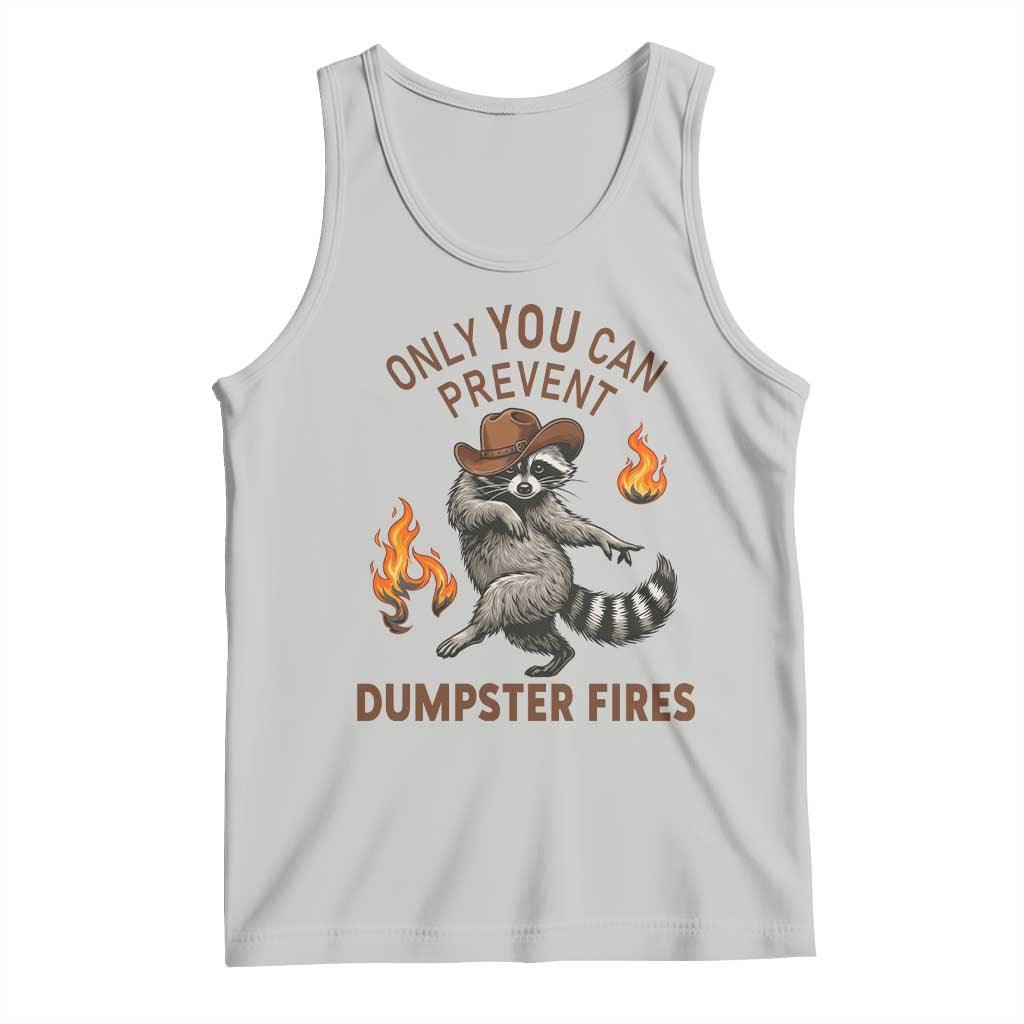 Only You Can Prevent Dumpster Fires Tank Top Funny Raccoon Sarcastic Humor TS14 Ash Print Your Wear