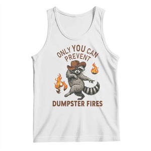Only You Can Prevent Dumpster Fires Tank Top Funny Raccoon Sarcastic Humor TS14 White Print Your Wear