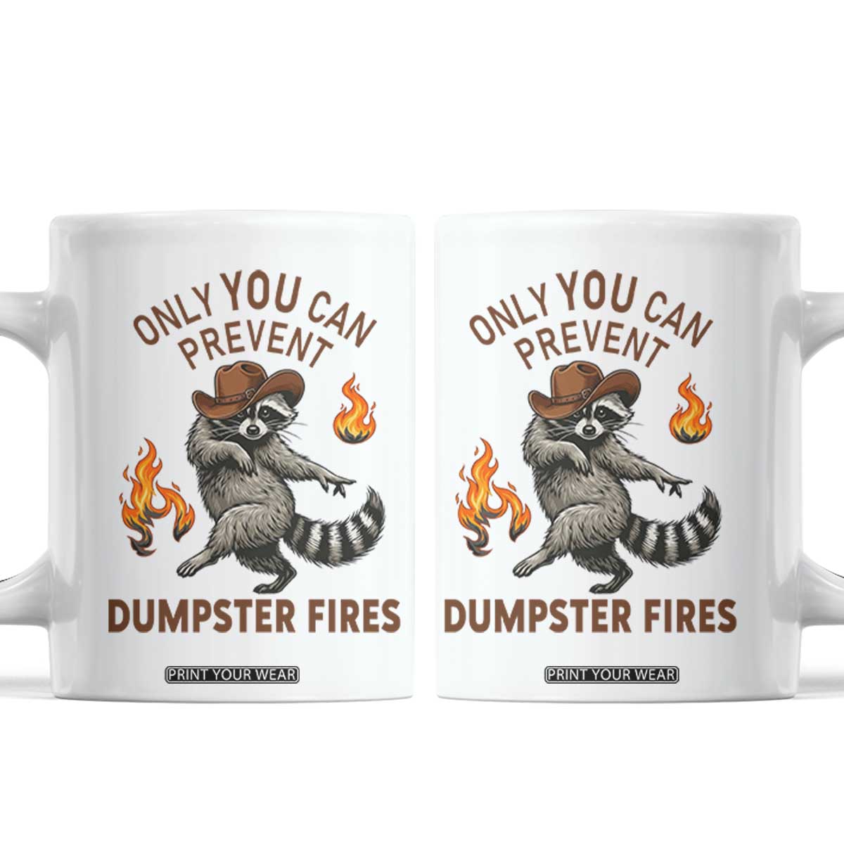 Only You Can Prevent Dumpster Fires Coffee Mug Funny Raccoon Sarcastic Humor TS14 White Print Your Wear