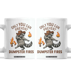 Only You Can Prevent Dumpster Fires Coffee Mug Funny Raccoon Sarcastic Humor TS14 White Print Your Wear