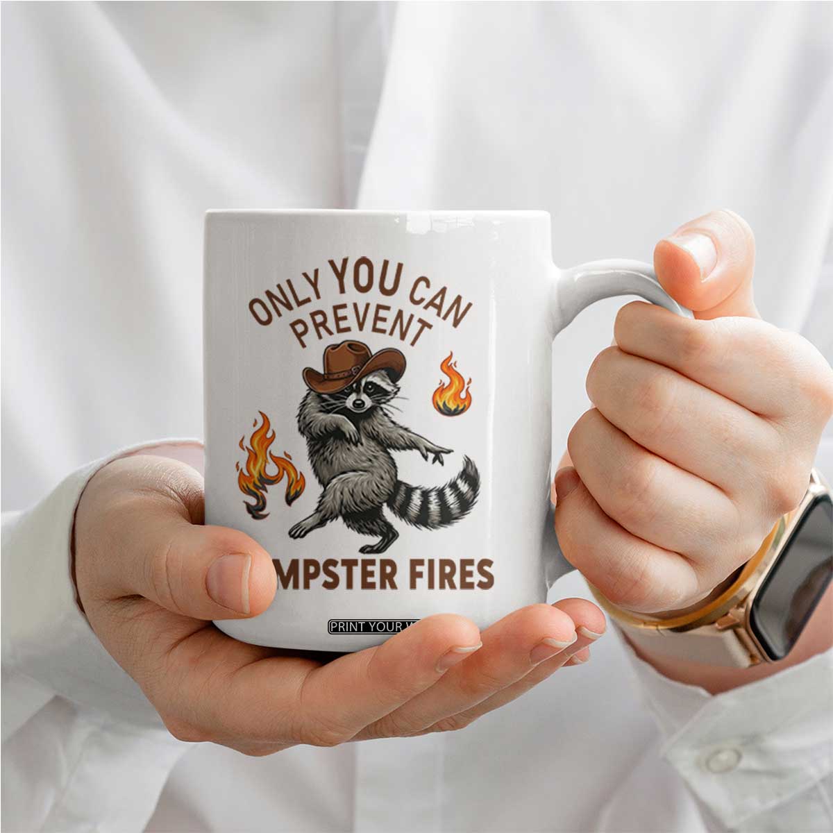 Only You Can Prevent Dumpster Fires Coffee Mug Funny Raccoon Sarcastic Humor TS14 Print Your Wear