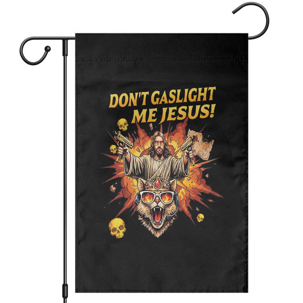 Don't Gaslight Me Jesus Garden Flag Funny Princess Cat Sci-Fi Book Lover TS14 Black Print Your Wear