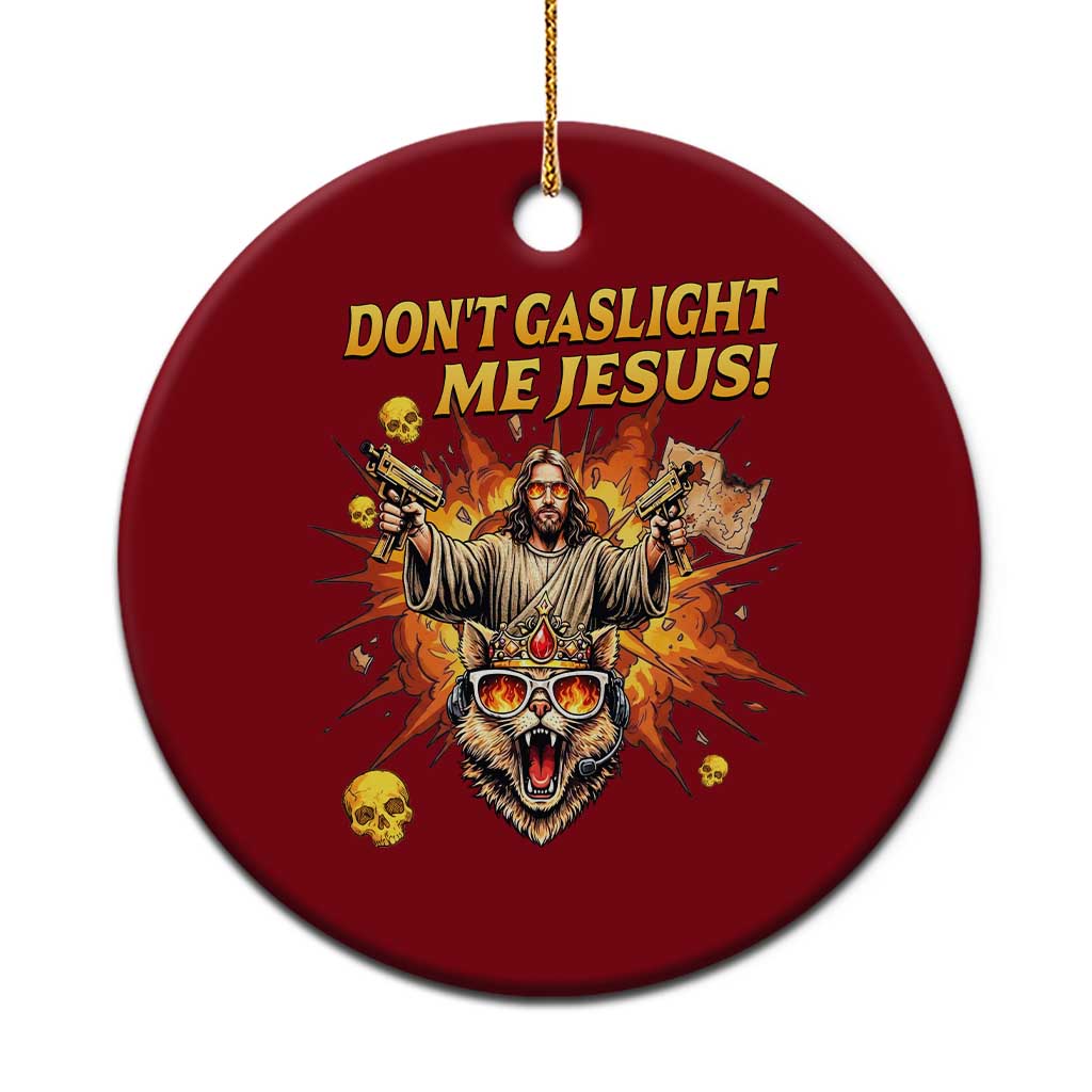 Don't Gaslight Me Jesus Ceramic Ornament Funny Princess Cat Sci-Fi Book Lover TS14 1pc Red Print Your Wear