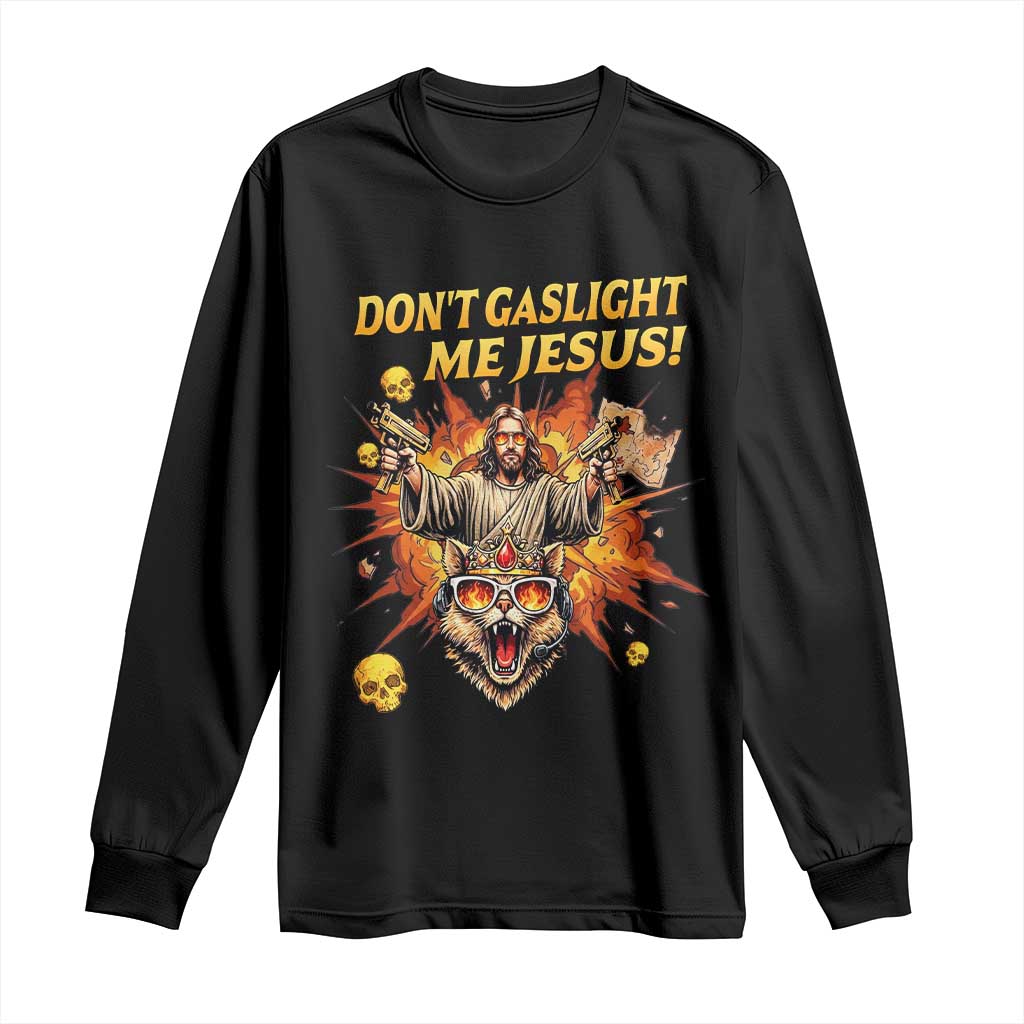 Don't Gaslight Me Jesus Long Sleeve Shirt Funny Princess Cat Sci-Fi Book Lover TS14 Black Print Your Wear