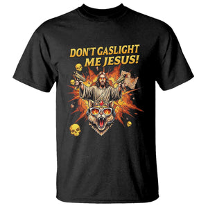 Don't Gaslight Me Jesus T Shirt Funny Princess Cat Sci-Fi Book Lover TS14 Black Print Your Wear