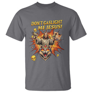 Don't Gaslight Me Jesus T Shirt Funny Princess Cat Sci-Fi Book Lover TS14 Charcoal Print Your Wear