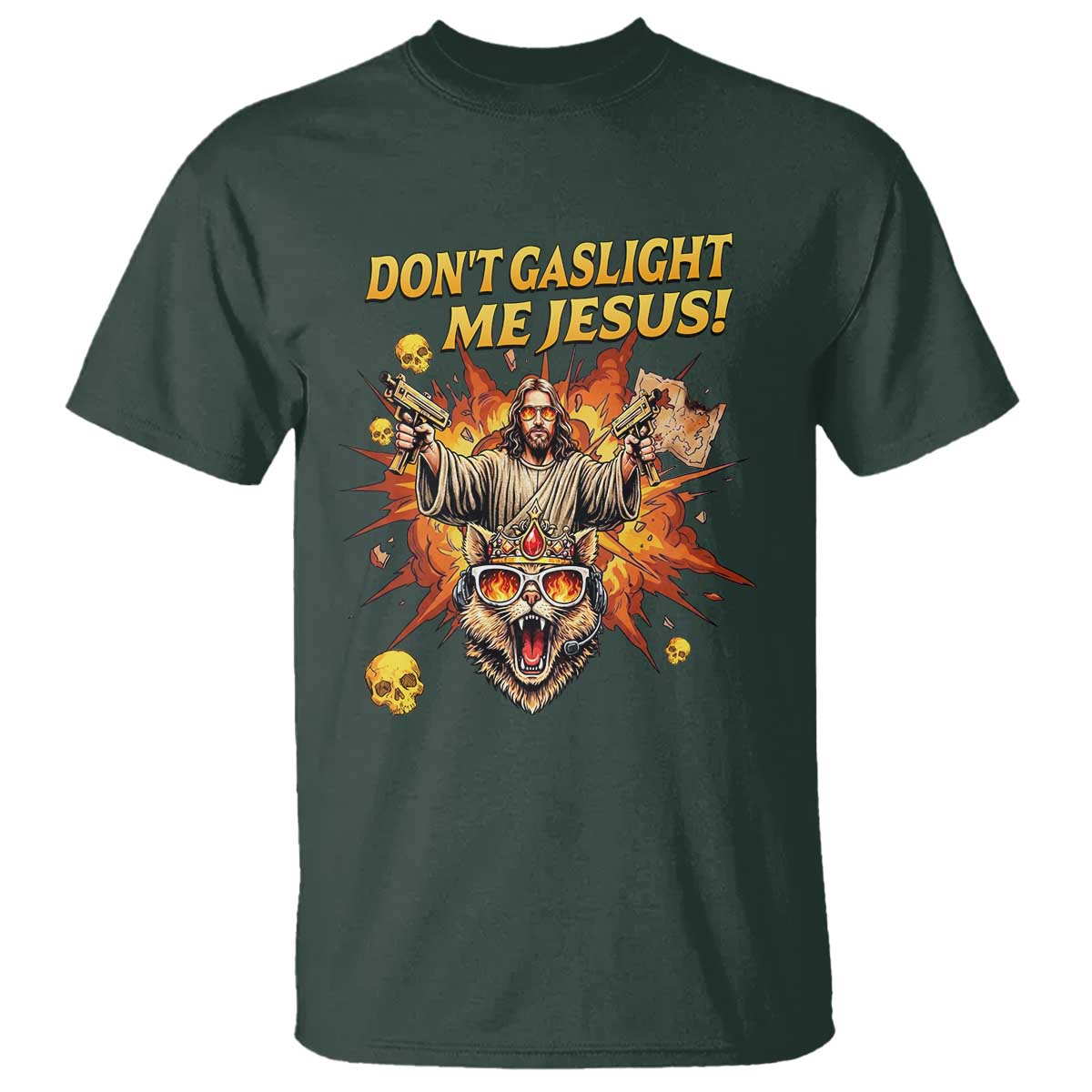 Don't Gaslight Me Jesus T Shirt Funny Princess Cat Sci-Fi Book Lover TS14 Dark Forest Green Print Your Wear