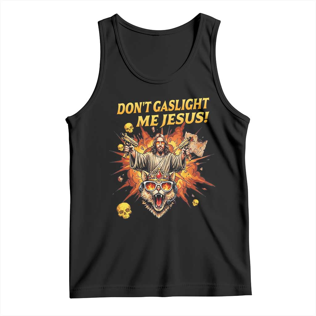 Don't Gaslight Me Jesus Tank Top Funny Princess Cat Sci-Fi Book Lover TS14 Black Print Your Wear