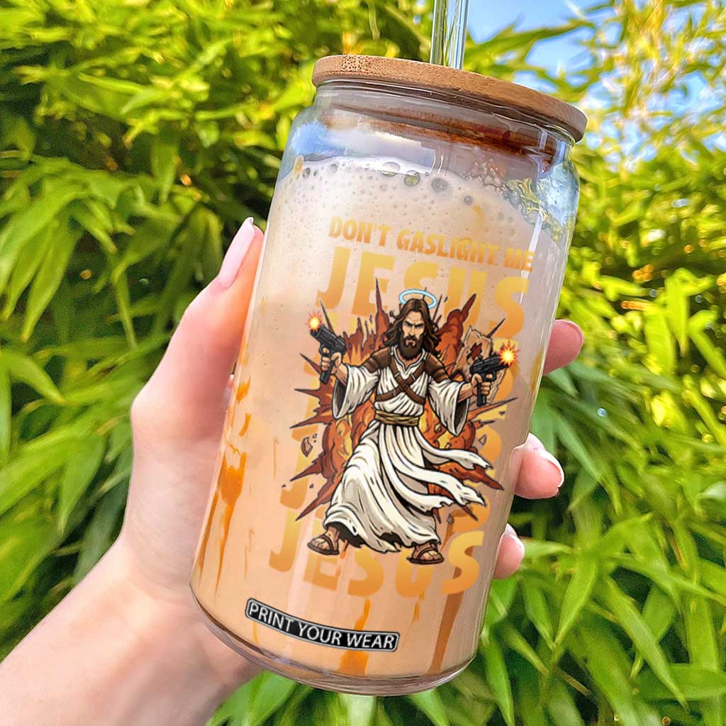 Don't Gaslight Me Jesus Glass Can Funny Princess Cat Christian Meme TS14 Black Print Your Wear
