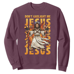 Don't Gaslight Me Jesus Sweatshirt Funny Princess Cat Christian Meme TS14 Maroon Print Your Wear