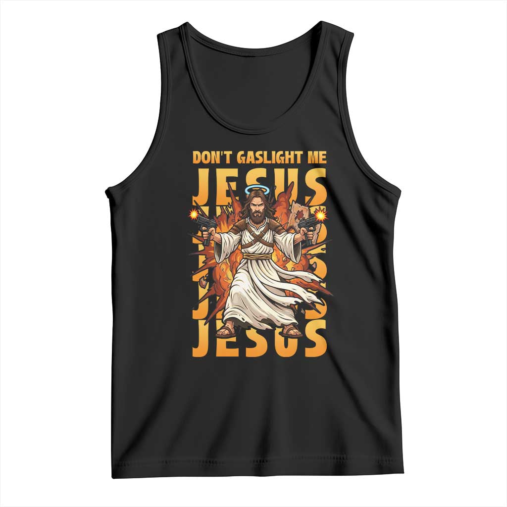 Don't Gaslight Me Jesus Tank Top Funny Princess Cat Christian Meme TS14 Black Print Your Wear
