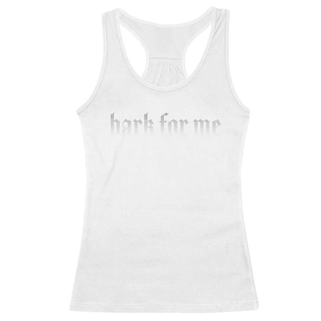 Bark For Me Racerback Tank Top Gothic Dog Graphic TS14 White Print Your Wear
