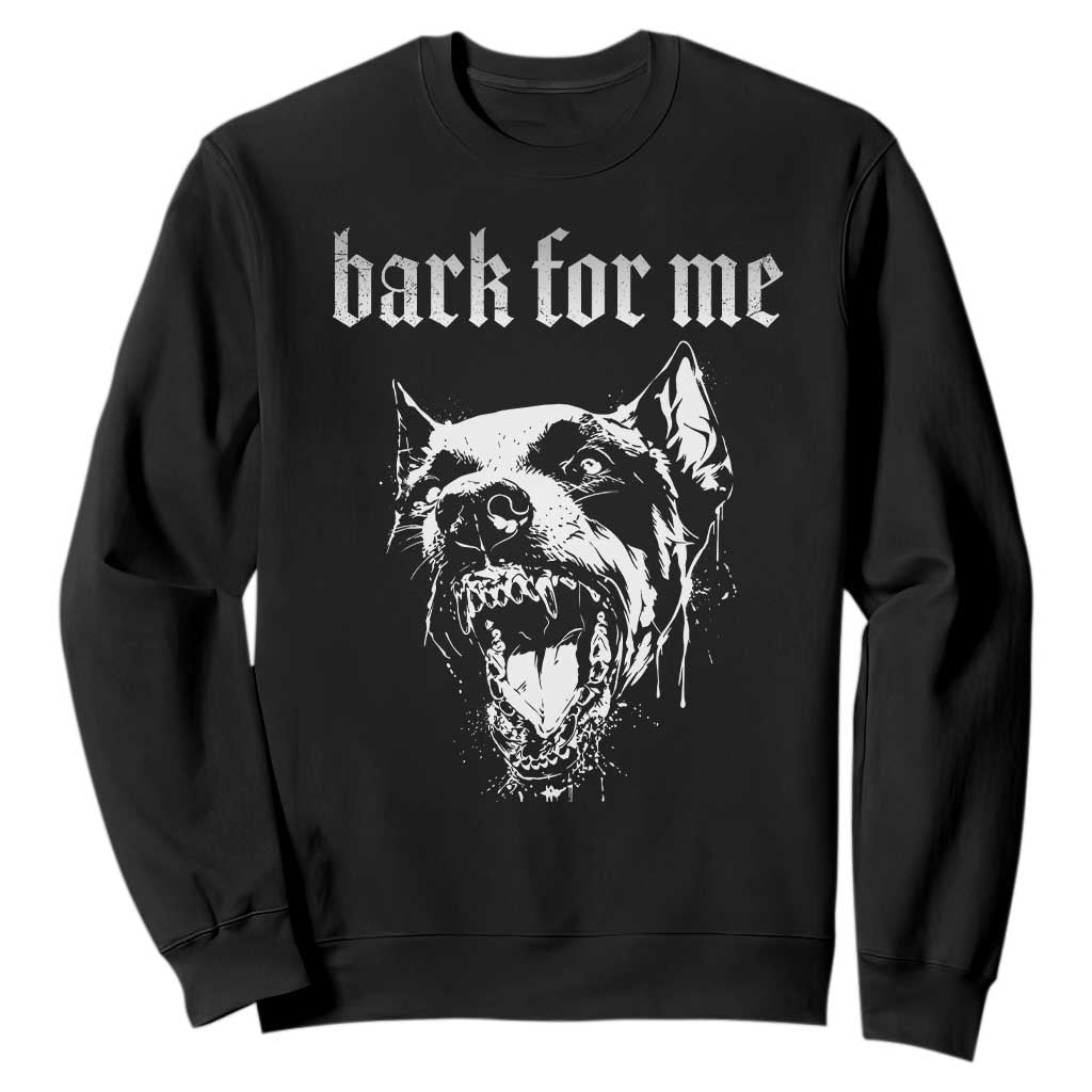 Bark For Me Sweatshirt Gothic Dog Graphic TS14 Black Print Your Wear