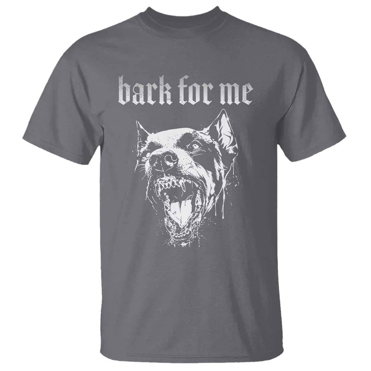Bark For Me T Shirt Gothic Dog Graphic TS14 Charcoal Print Your Wear