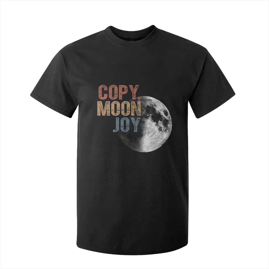 Copy Moon Joy T Shirt For Kid Funny Lunar Quote Graphic TS14 Black Print Your Wear