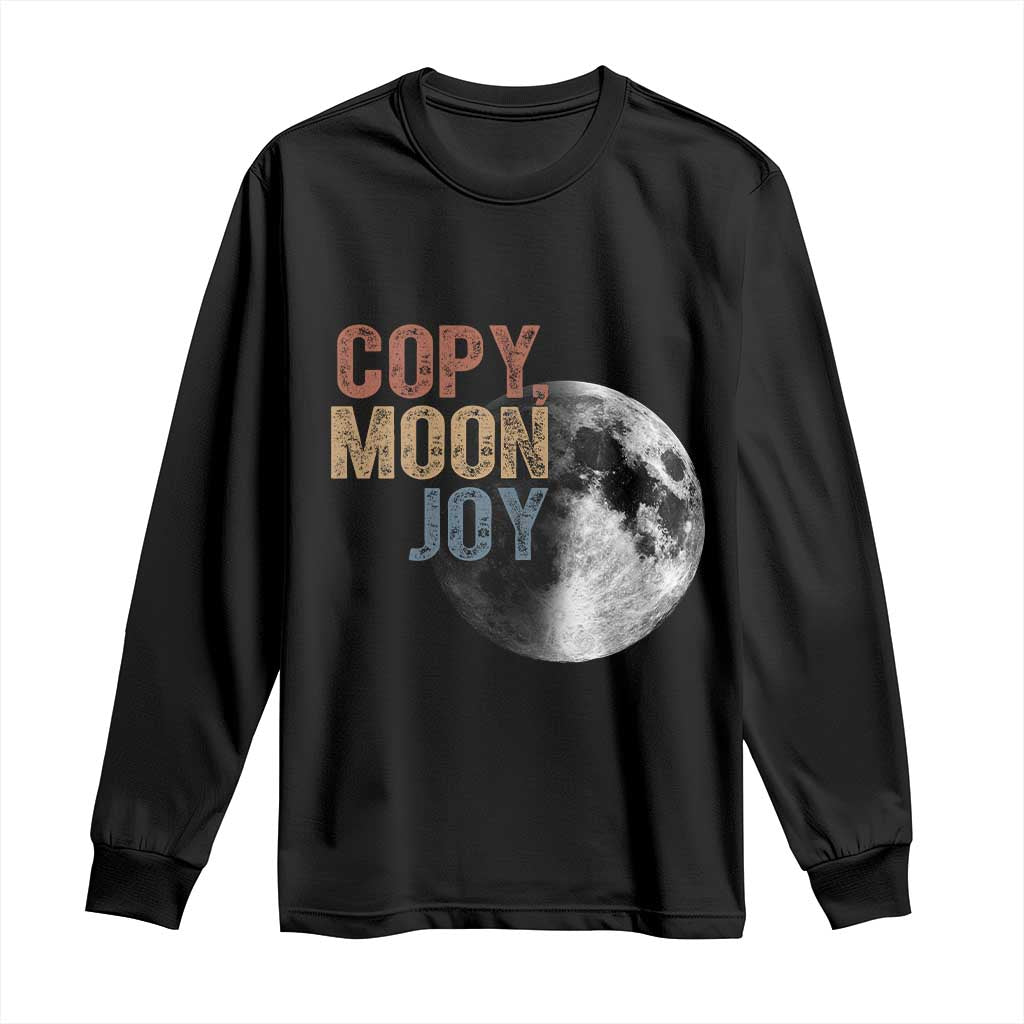Copy Moon Joy Long Sleeve Shirt Funny Lunar Quote Graphic TS14 Black Print Your Wear