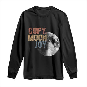 Copy Moon Joy Long Sleeve Shirt Funny Lunar Quote Graphic TS14 Black Print Your Wear