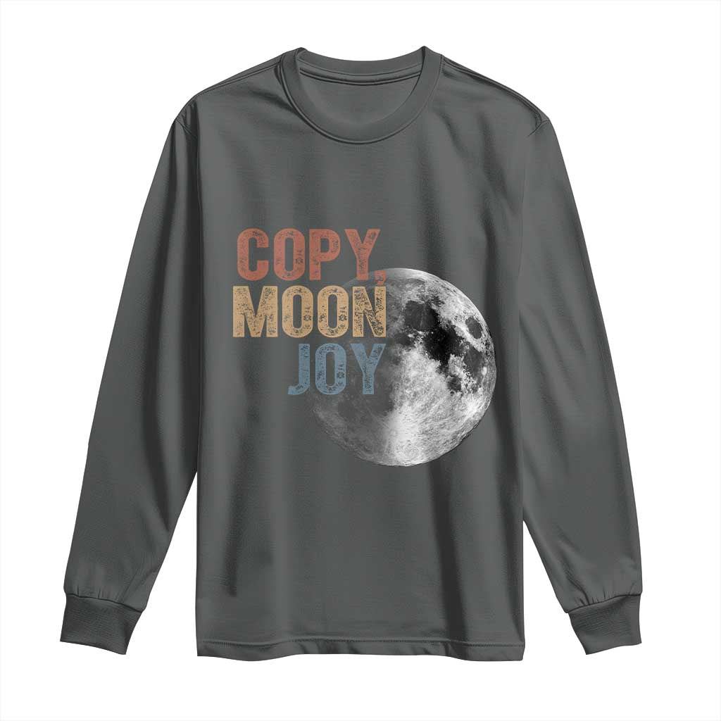 Copy Moon Joy Long Sleeve Shirt Funny Lunar Quote Graphic TS14 Dark Heather Print Your Wear