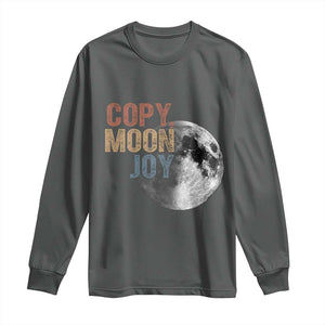 Copy Moon Joy Long Sleeve Shirt Funny Lunar Quote Graphic TS14 Dark Heather Print Your Wear