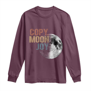 Copy Moon Joy Long Sleeve Shirt Funny Lunar Quote Graphic TS14 Maroon Print Your Wear
