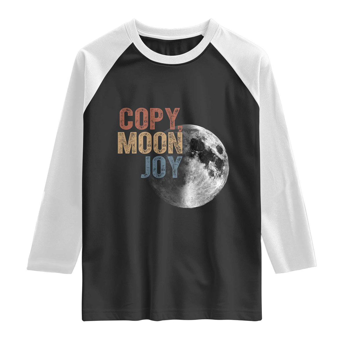 Copy Moon Joy Raglan Shirt Funny Lunar Quote Graphic TS14 Black White Print Your Wear
