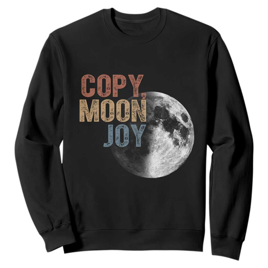 Copy Moon Joy Sweatshirt Funny Lunar Quote Graphic TS14 Black Print Your Wear