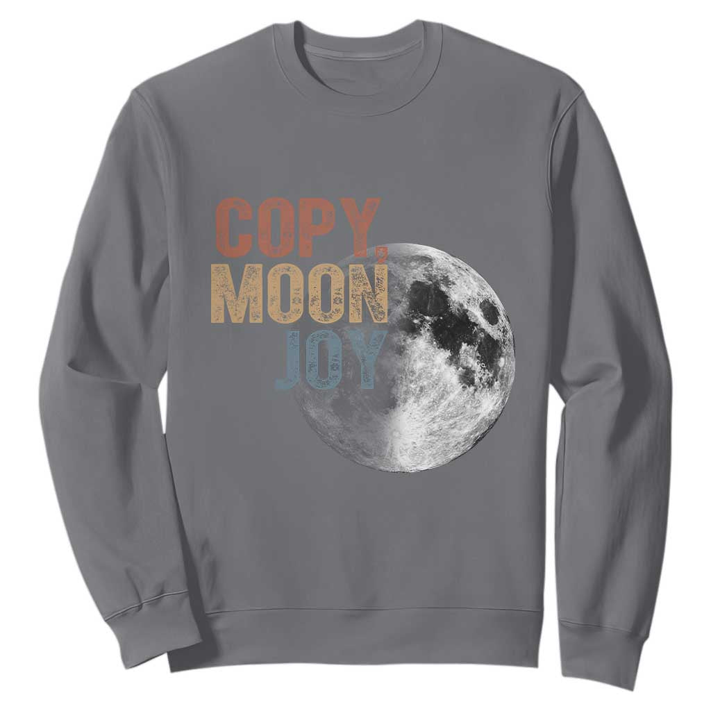 Copy Moon Joy Sweatshirt Funny Lunar Quote Graphic TS14 Charcoal Print Your Wear