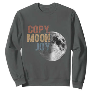 Copy Moon Joy Sweatshirt Funny Lunar Quote Graphic TS14 Dark Heather Print Your Wear