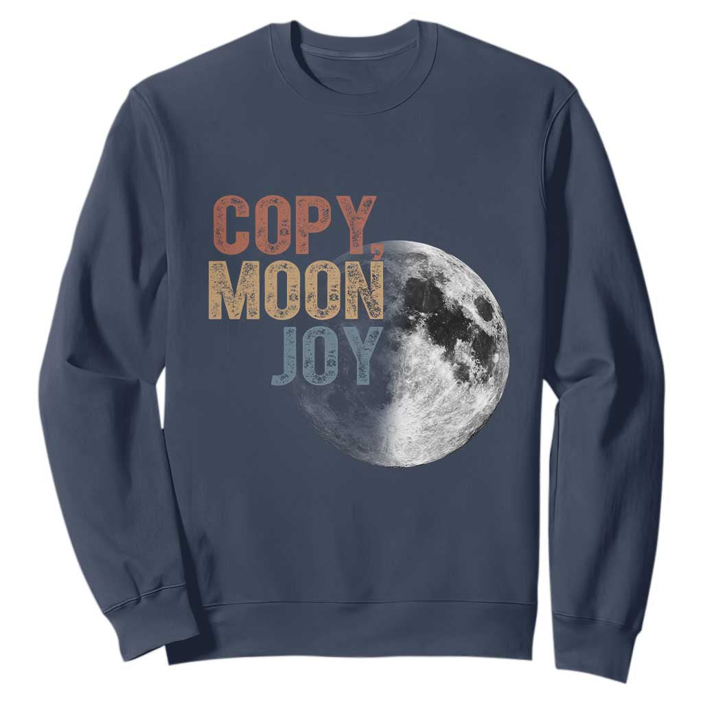 Copy Moon Joy Sweatshirt Funny Lunar Quote Graphic TS14 Navy Print Your Wear