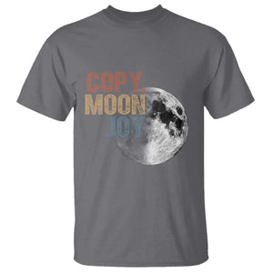 Copy Moon Joy T Shirt Funny Lunar Quote Graphic TS14 Charcoal Print Your Wear