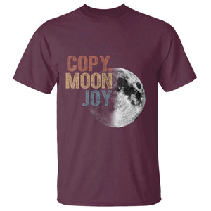 Copy Moon Joy T Shirt Funny Lunar Quote Graphic TS14 Maroon Print Your Wear