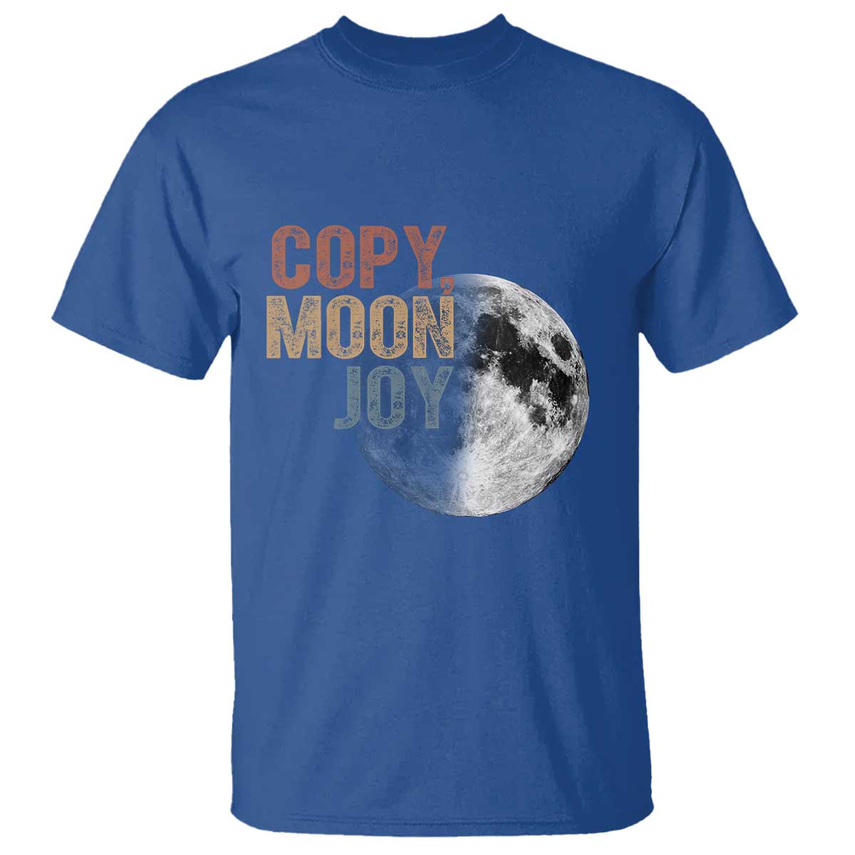 Copy Moon Joy T Shirt Funny Lunar Quote Graphic TS14 Royal Blue Print Your Wear