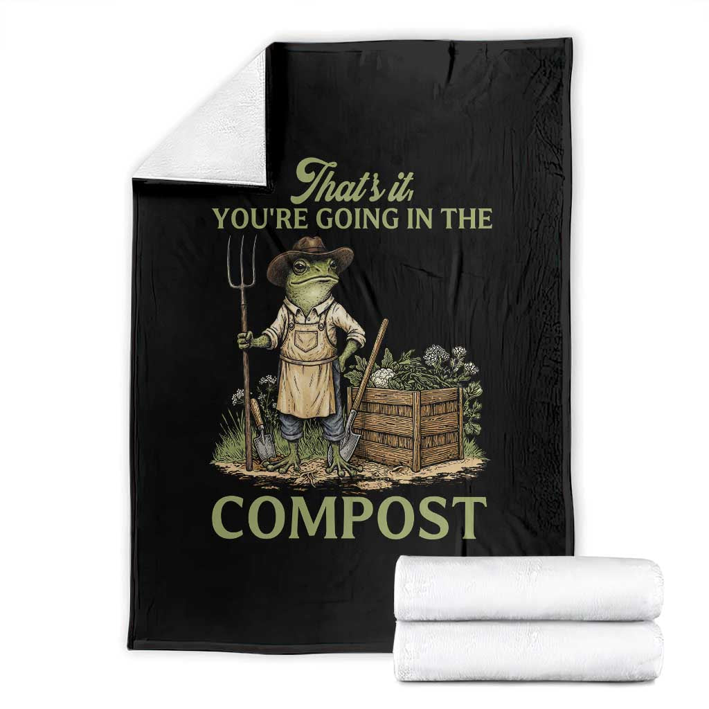 That's It You're Going in the Compost Throw Blanket Funny Frog Gardener Meme TS14 Black Print Your Wear