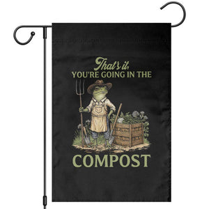 That's It You're Going in the Compost Garden Flag Funny Frog Gardener Meme TS14 Black Print Your Wear