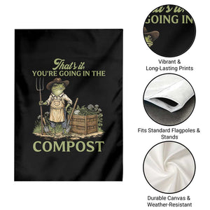 That's It You're Going in the Compost Garden Flag Funny Frog Gardener Meme TS14 Print Your Wear